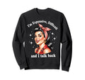 Im Expensive Difficult And I Talk Sweatshirt - Unique Graphic for Adults - T-Shirt, Sweatshirt, Hoodie