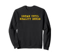 Dream Until Reality Bends Mindfulness Sweatshirt - Novelty Apparel Unisex - T-Shirt, Sweatshirt, Hoodie
