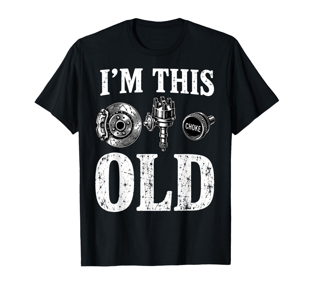 Im This Old Funny Car Parts T-Shirt - Casual Everyday Wear for Adults - T-Shirt, Sweatshirt, Hoodie