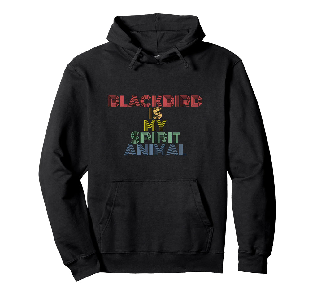 Blackbird Is My Spirit Animal Typography Hoodie - Trendy Graphic Unisex - T-Shirt, Sweatshirt, Hoodie