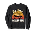 Funny Friend Roller Skating Lovers Sweatshirt - Custom Art Print Men Women - T-Shirt, Sweatshirt, Hoodie