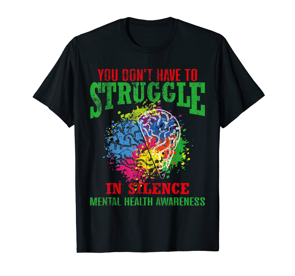 You Dont Have To Struggle Silence Mental T-Shirt - Minimalist Print Unisex - T-Shirt, Sweatshirt, Hoodie