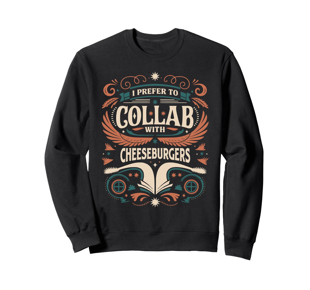 Funny Collab Cheeseburgers Sweatshirt - Streetwear Style for Adults - T-Shirt, Sweatshirt, Hoodie