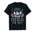 I Have Crystal That Namaste Spiritual T-Shirt - Streetwear Style Unisex - T-Shirt, Sweatshirt, Hoodie
