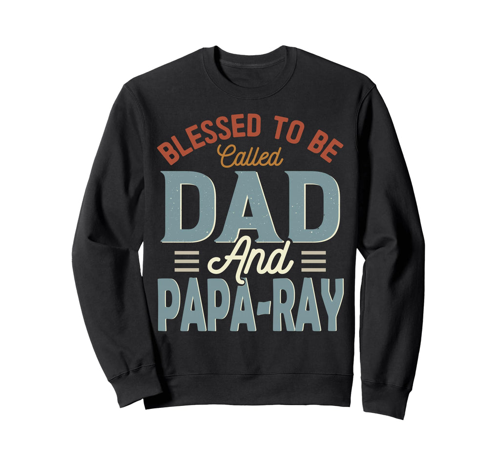 Blessed To Be Called Dad And Papa Sweatshirt - Novelty Apparel for Adults - T-Shirt, Sweatshirt, Hoodie