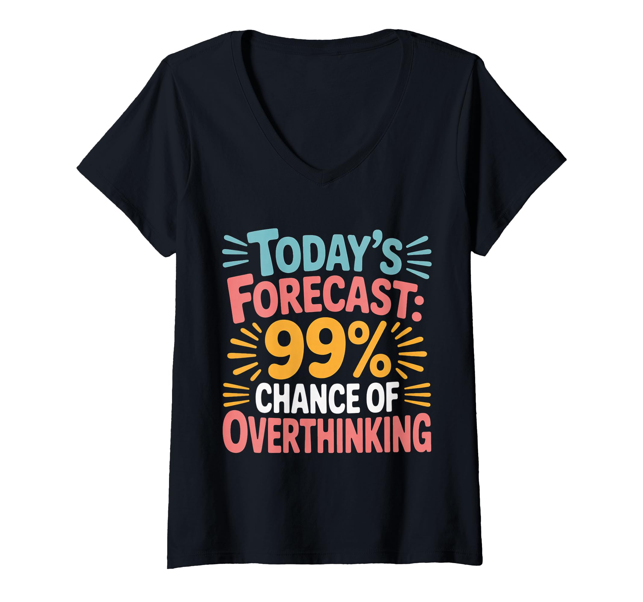 Womens Todays Forecast 99 Chance T-Shirt - Trendy Graphic Men Women - T-Shirt, Sweatshirt, Hoodie