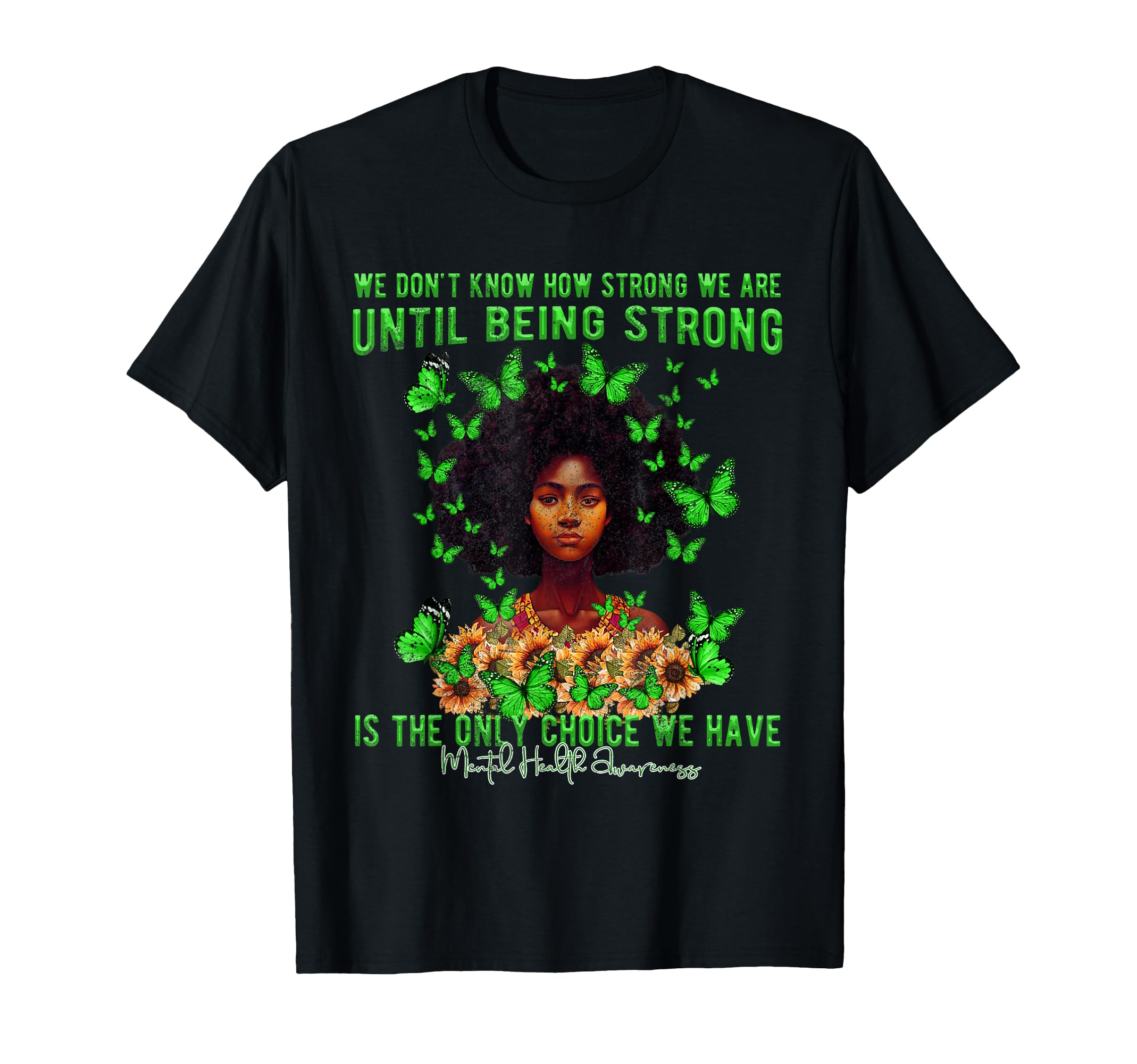We Dont Know How Strong We Are Mental T-Shirt - Streetwear Style Men Women - T-Shirt, Sweatshirt, Hoodie