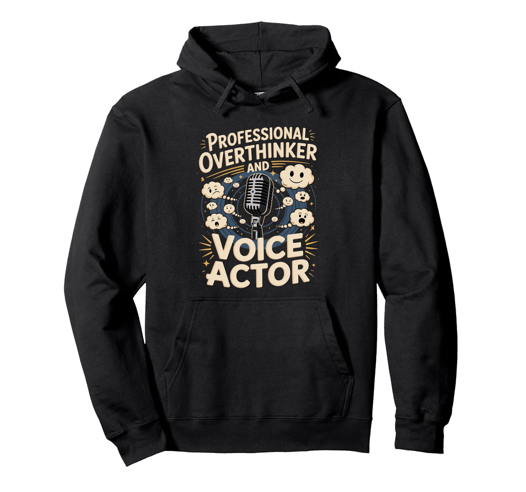 Professional Overthinker And Voice Actor Hoodie - Custom Art Print Unisex - T-Shirt, Sweatshirt, Hoodie