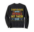 Overthinking Overthinker Funny Sweatshirt - Casual Everyday Wear Unisex - T-Shirt, Sweatshirt, Hoodie