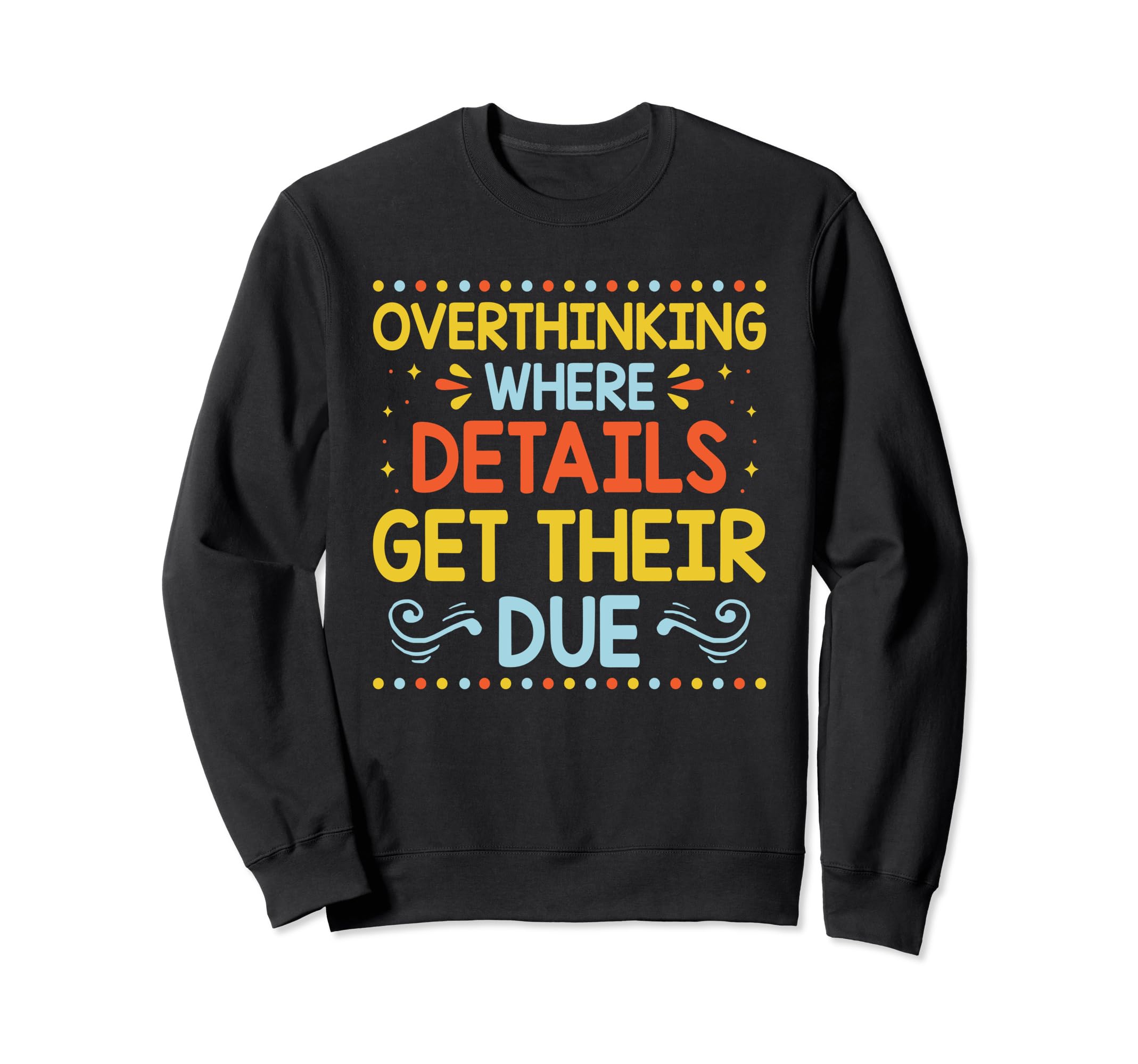 Overthinking Overthinker Funny Sweatshirt - Casual Everyday Wear Unisex - T-Shirt, Sweatshirt, Hoodie