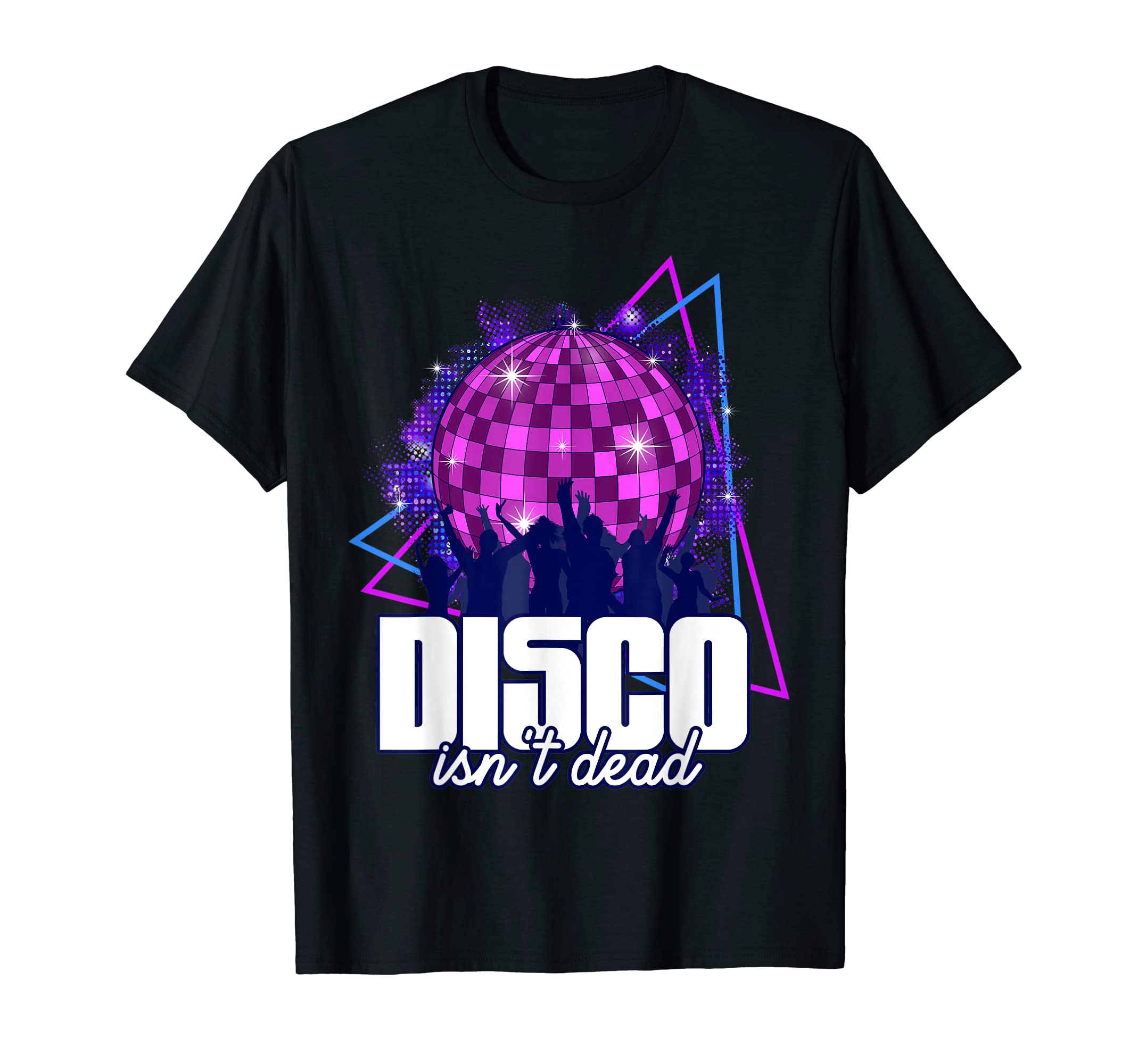 Disco Isnt Dead 70S Disco Music Disco T-Shirt - Novelty Apparel Unisex - T-Shirt, Sweatshirt, Hoodie