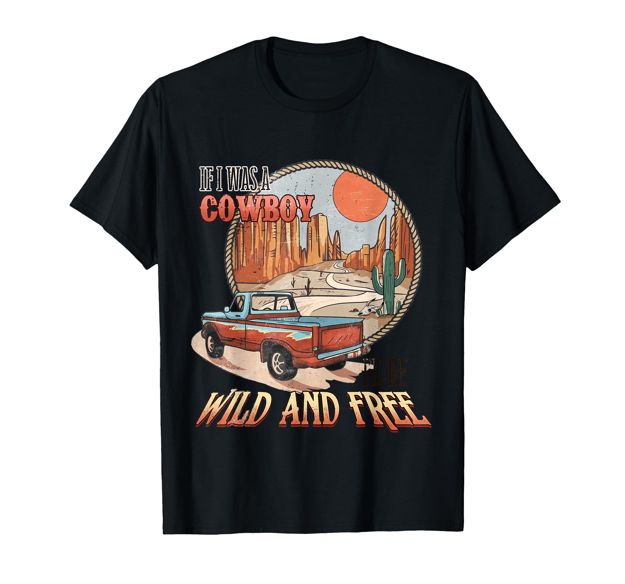 If I Was Cowboy Wild And Free T-Shirt - Aesthetic Graphic for Adults - T-Shirt, Sweatshirt, Hoodie