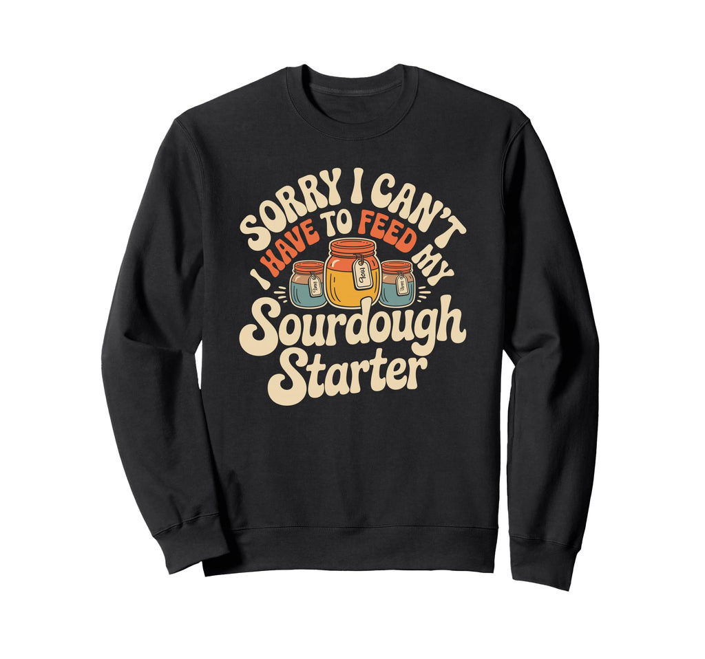 Baking Introvert Feed My Sourdough Sweatshirt - Trendy Graphic Unisex - T-Shirt, Sweatshirt, Hoodie