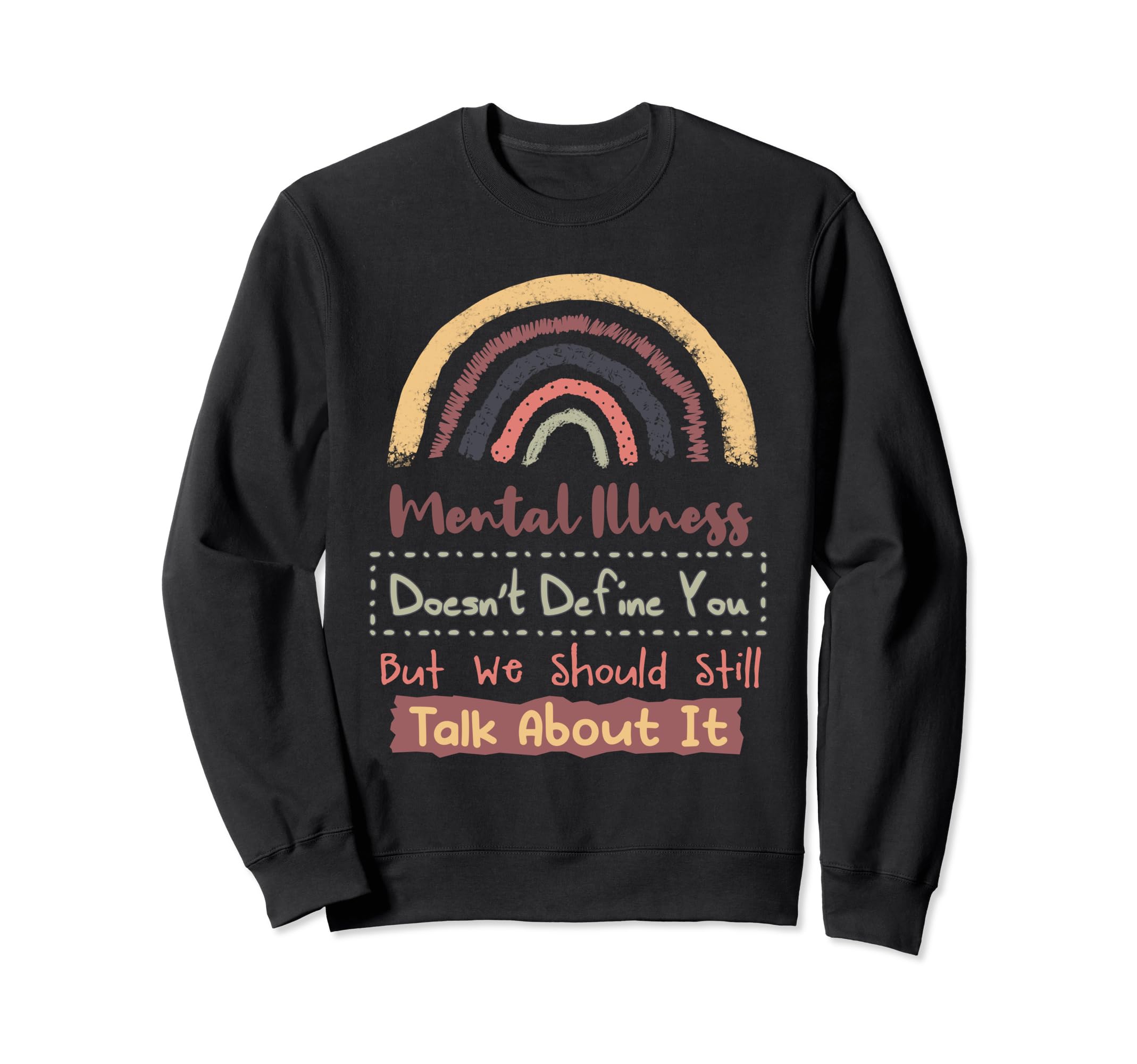 Mental Illness Doesnt Define You Sweatshirt - Minimalist Print Men Women - T-Shirt, Sweatshirt, Hoodie