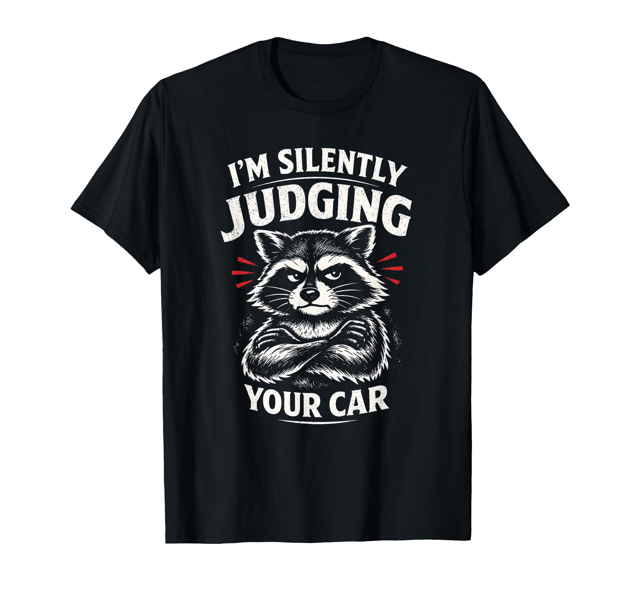 Im Silently Judging Your Car Funny T-Shirt - Unique Graphic Men Women - T-Shirt, Sweatshirt, Hoodie