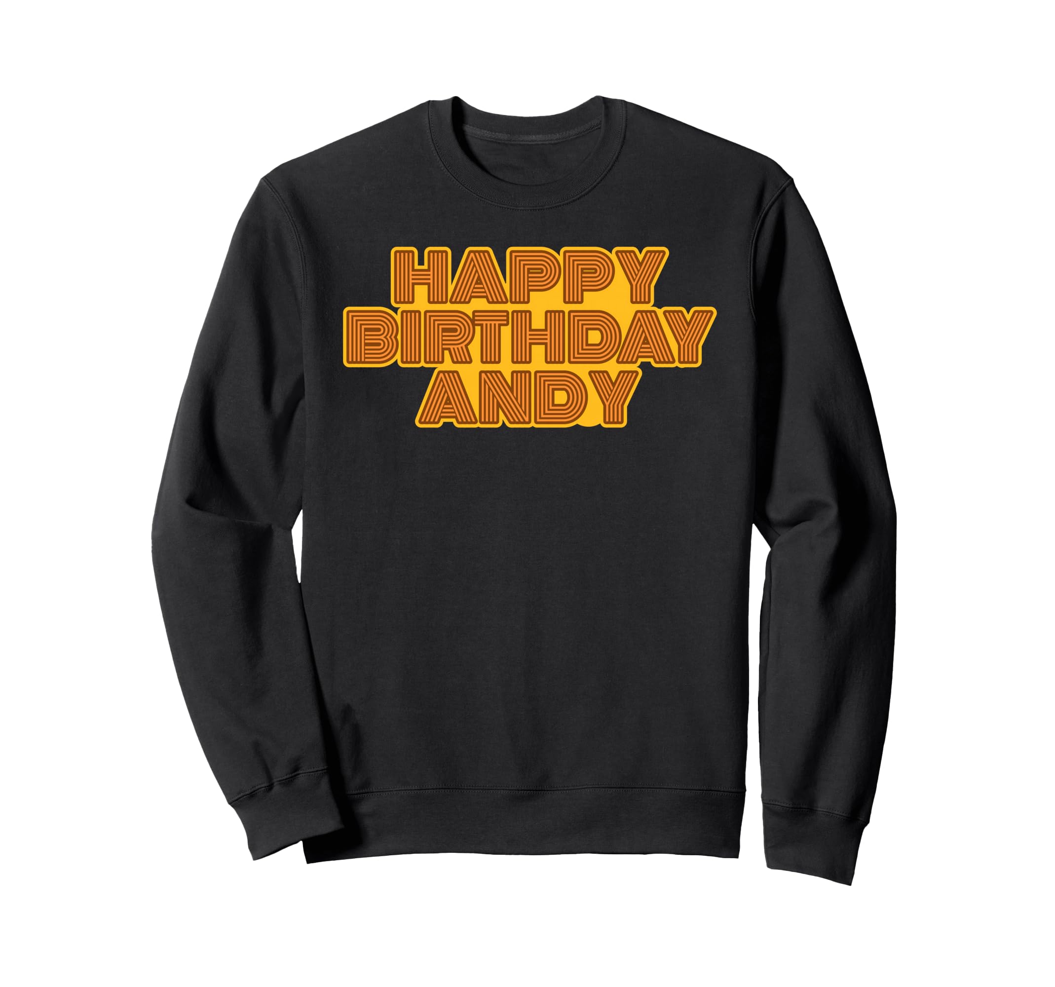 Happy Birthday Andy Personalized Name Sweatshirt - Trendy Graphic Unisex - T-Shirt, Sweatshirt, Hoodie