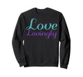 Love Lovingly Mental Health Sweatshirt - Trendy Graphic for Adults - T-Shirt, Sweatshirt, Hoodie