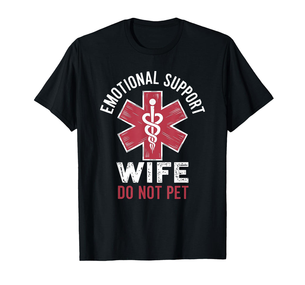 Emotional Support Wife Do Not Pet T-Shirt - Casual Everyday Wear for Adults - T-Shirt, Sweatshirt, Hoodie