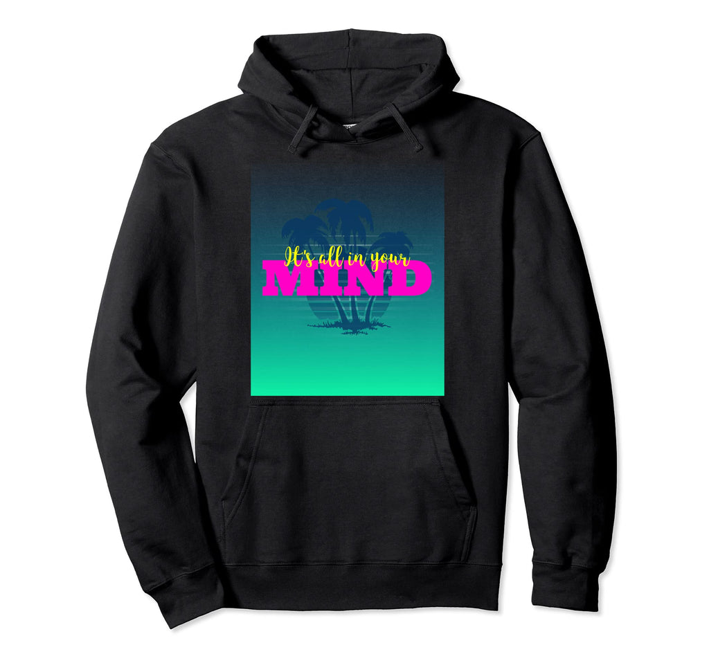 Vaporwave Its All Your Mind 80S Hoodie - Casual Everyday Wear Men Women - T-Shirt, Sweatshirt, Hoodie