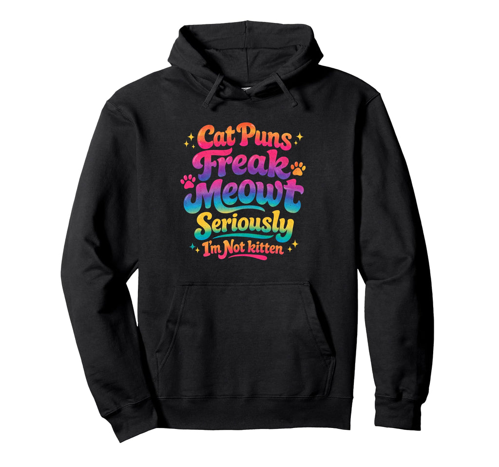 Cat Puns Freak Meowt Funny Kitten Hoodie - Unique Graphic for Adults - T-Shirt, Sweatshirt, Hoodie