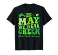 May We Wear Green Mental Health T-Shirt - Custom Art Print Men Women - T-Shirt, Sweatshirt, Hoodie