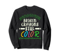 Broken Crayons Mental Health Sweatshirt - Aesthetic Graphic Men Women - T-Shirt, Sweatshirt, Hoodie