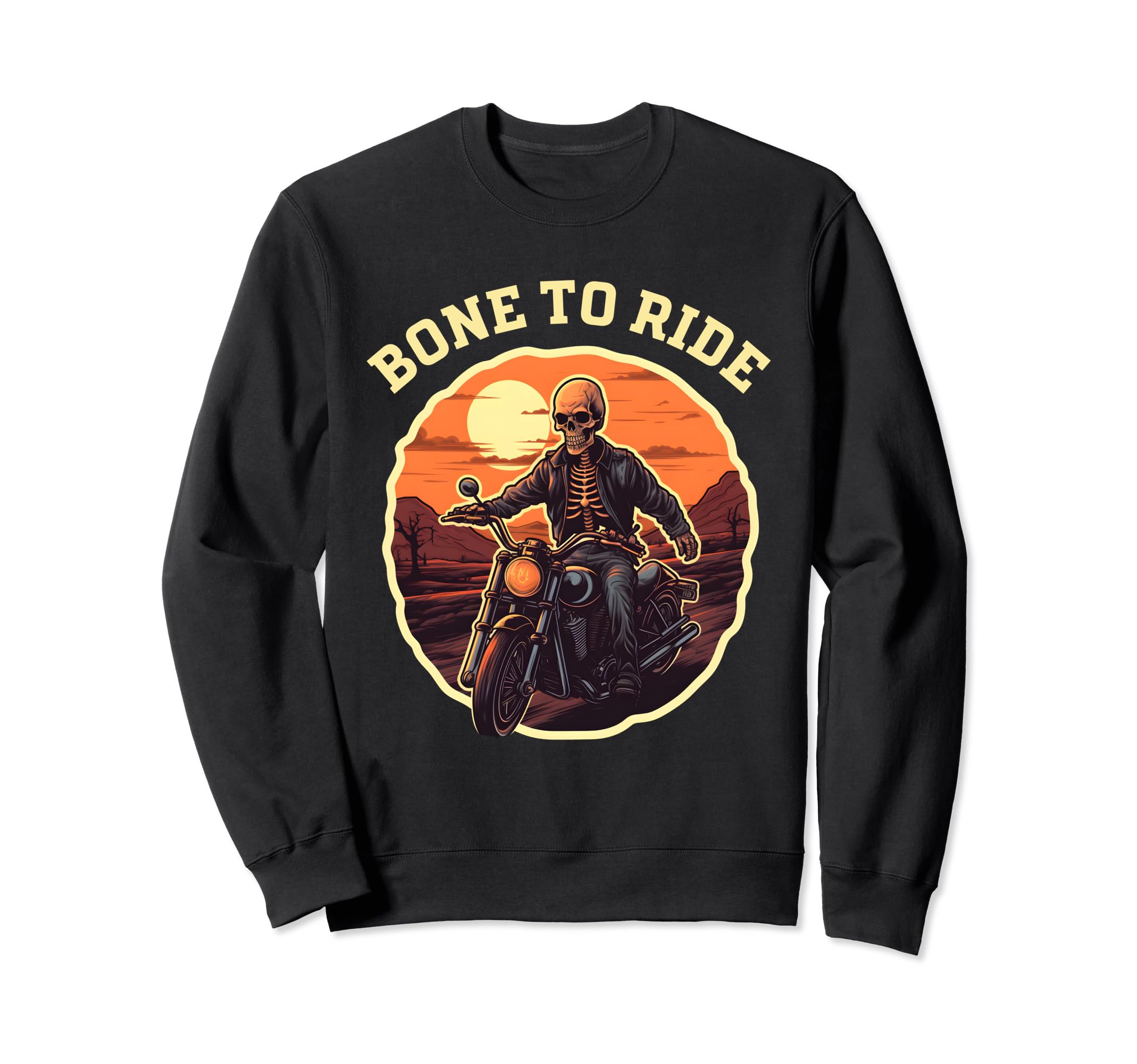 Skeleton Motorcycle Bone To Ride Sweatshirt - Trendy Graphic Men Women - T-Shirt, Sweatshirt, Hoodie