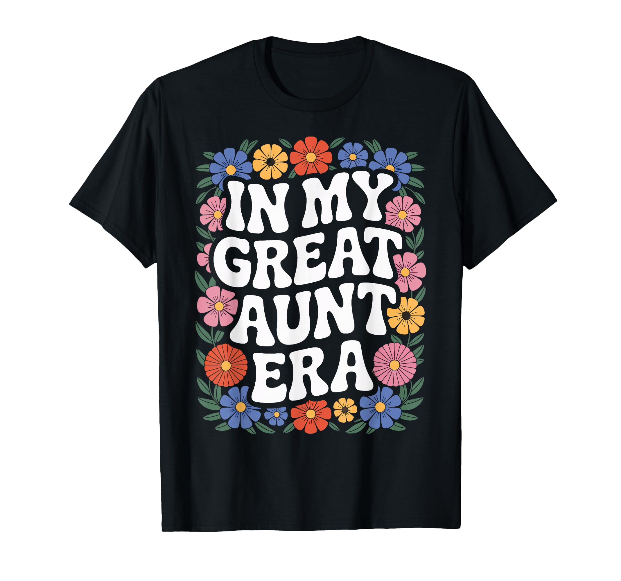 My Great Aunt Era Loving Aunt T-Shirt - Casual Everyday Wear Unisex - T-Shirt, Sweatshirt, Hoodie