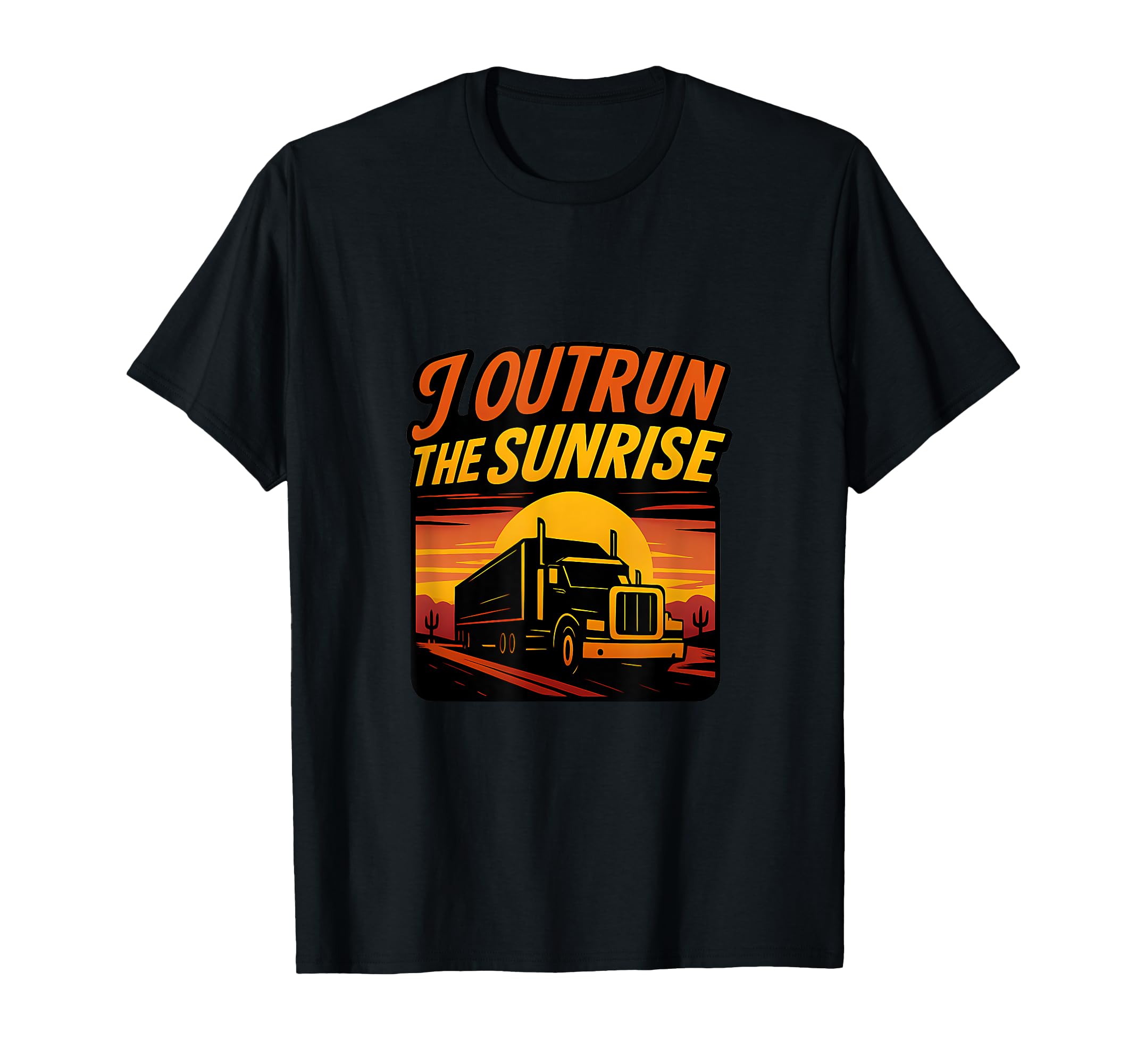 I Outrun Sunrise Trucker Novelty T-Shirt - Casual Everyday Wear for Adults - T-Shirt, Sweatshirt, Hoodie