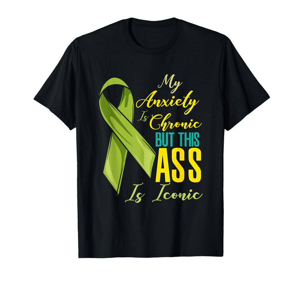 My Anxiety Is Chronic Funny Mental T-Shirt - Trendy Graphic for Adults - T-Shirt, Sweatshirt, Hoodie