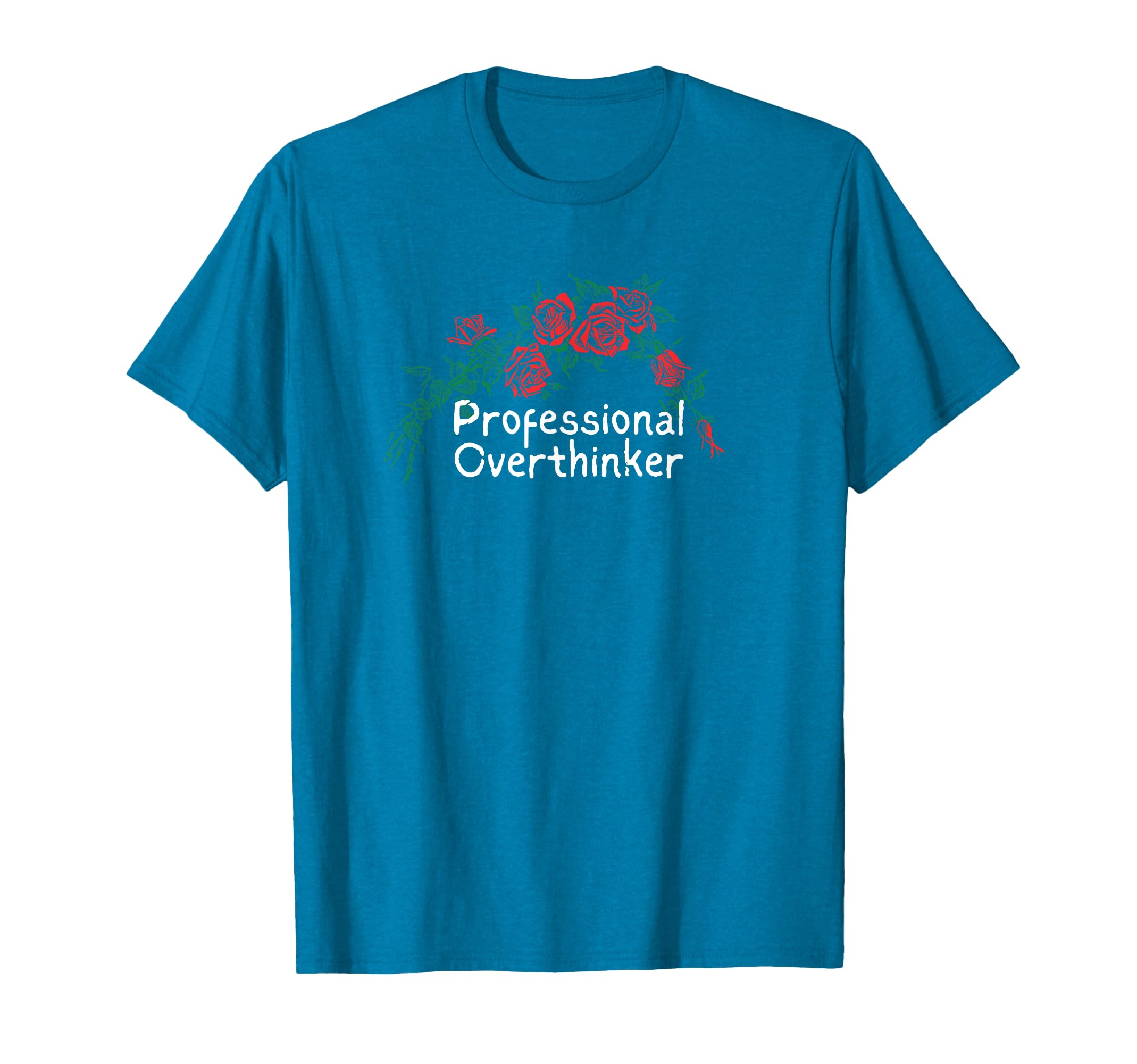 Flowers Red Professional Overthinker T-Shirt - Graphic Print Men Women - T-Shirt, Sweatshirt, Hoodie