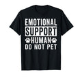 Emotional Support Human Do Not Pet T-Shirt - Trendy Graphic Unisex - T-Shirt, Sweatshirt, Hoodie