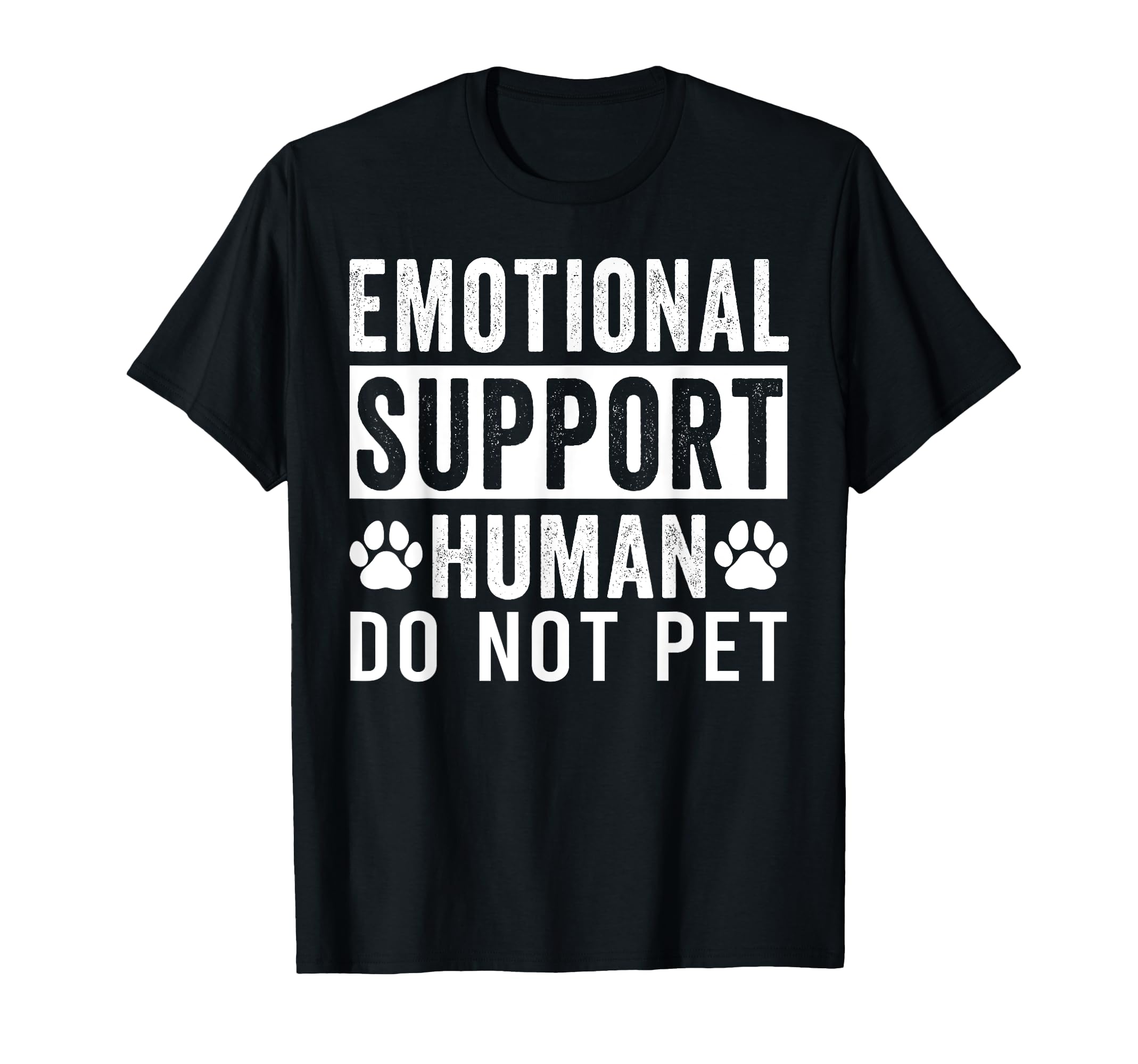 Emotional Support Human Do Not Pet T-Shirt - Trendy Graphic Unisex - T-Shirt, Sweatshirt, Hoodie