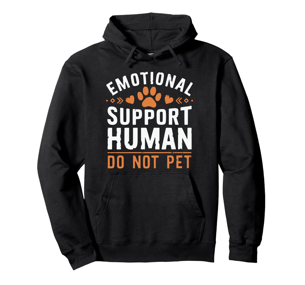 Emotional Support Human Do Not Pet Funny Hoodie - Minimalist Print Unisex - T-Shirt, Sweatshirt, Hoodie