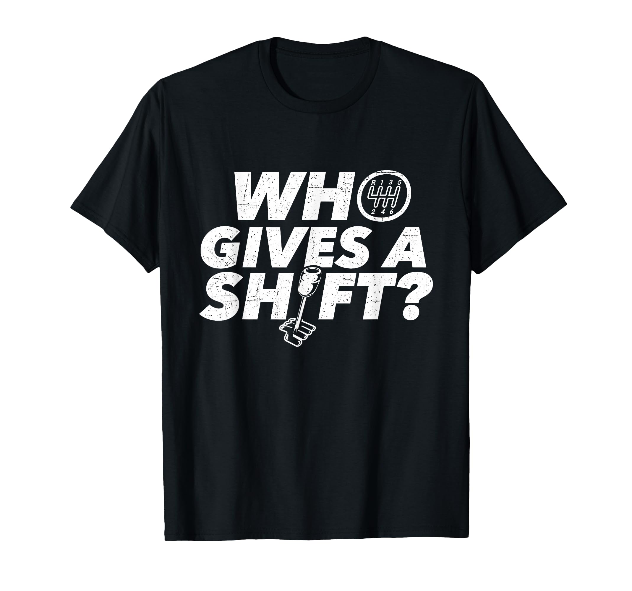 Who Gives Shift Car Lover Race Car Engine T-Shirt - Streetwear Style Unisex - T-Shirt, Sweatshirt, Hoodie