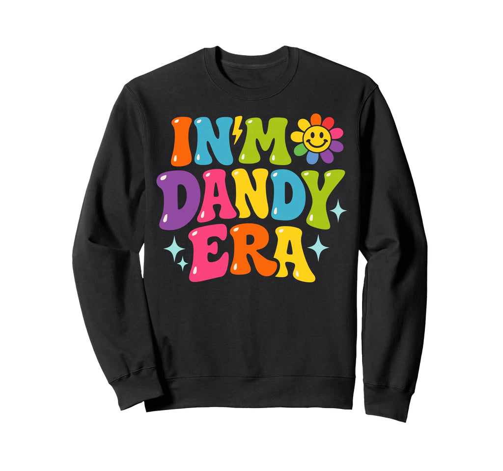 My Dandy Era Funny Groovy Vibes Sweatshirt - Casual Everyday Wear Men Women - T-Shirt, Sweatshirt, Hoodie