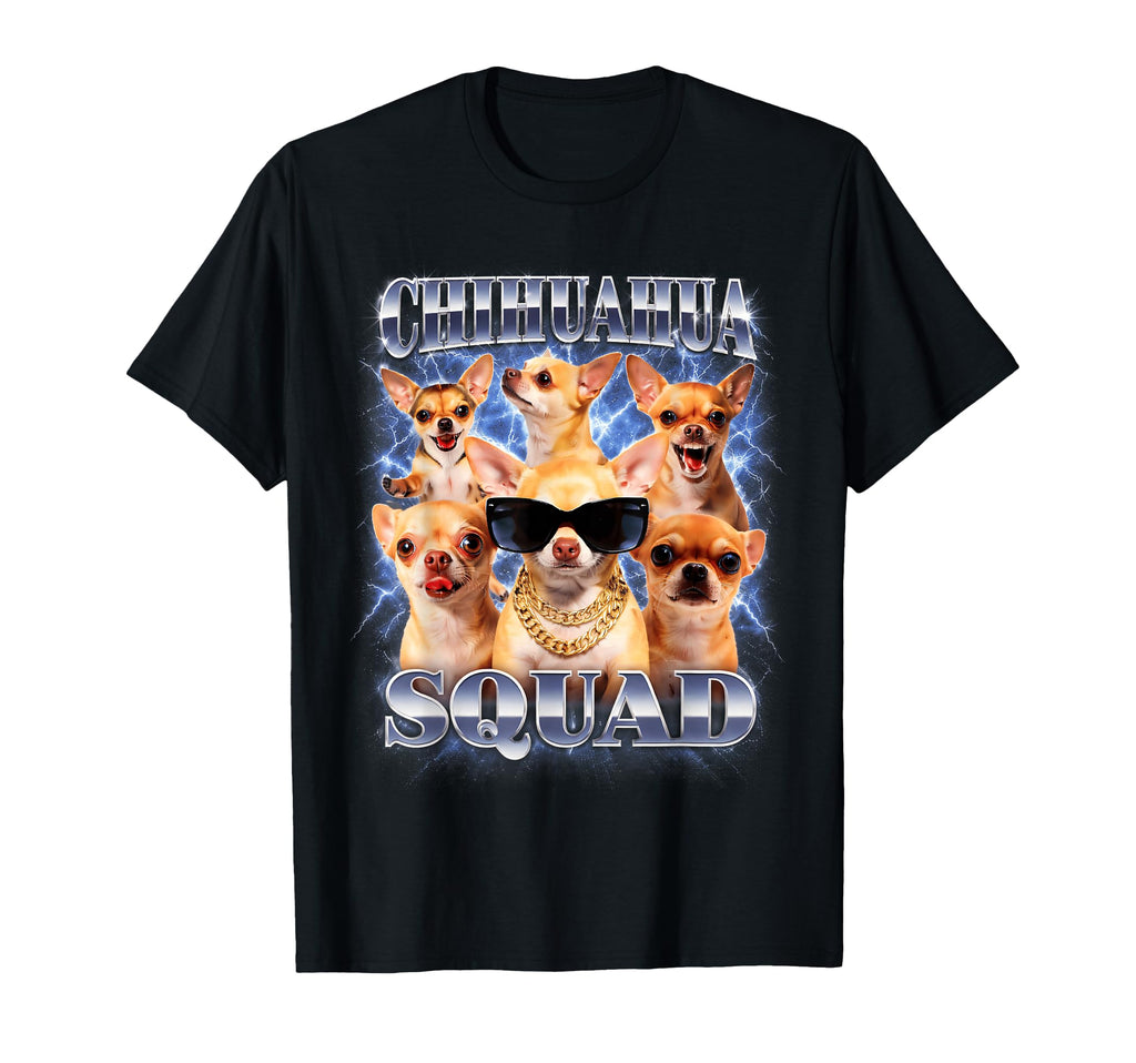 Chihuahua Squad Dog Mom Dad Funny 90S T-Shirt - Streetwear Style for Adults - T-Shirt, Sweatshirt, Hoodie