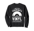 I Dont Need Therapy I Just Need Sweatshirt - Minimalist Print for Adults - T-Shirt, Sweatshirt, Hoodie