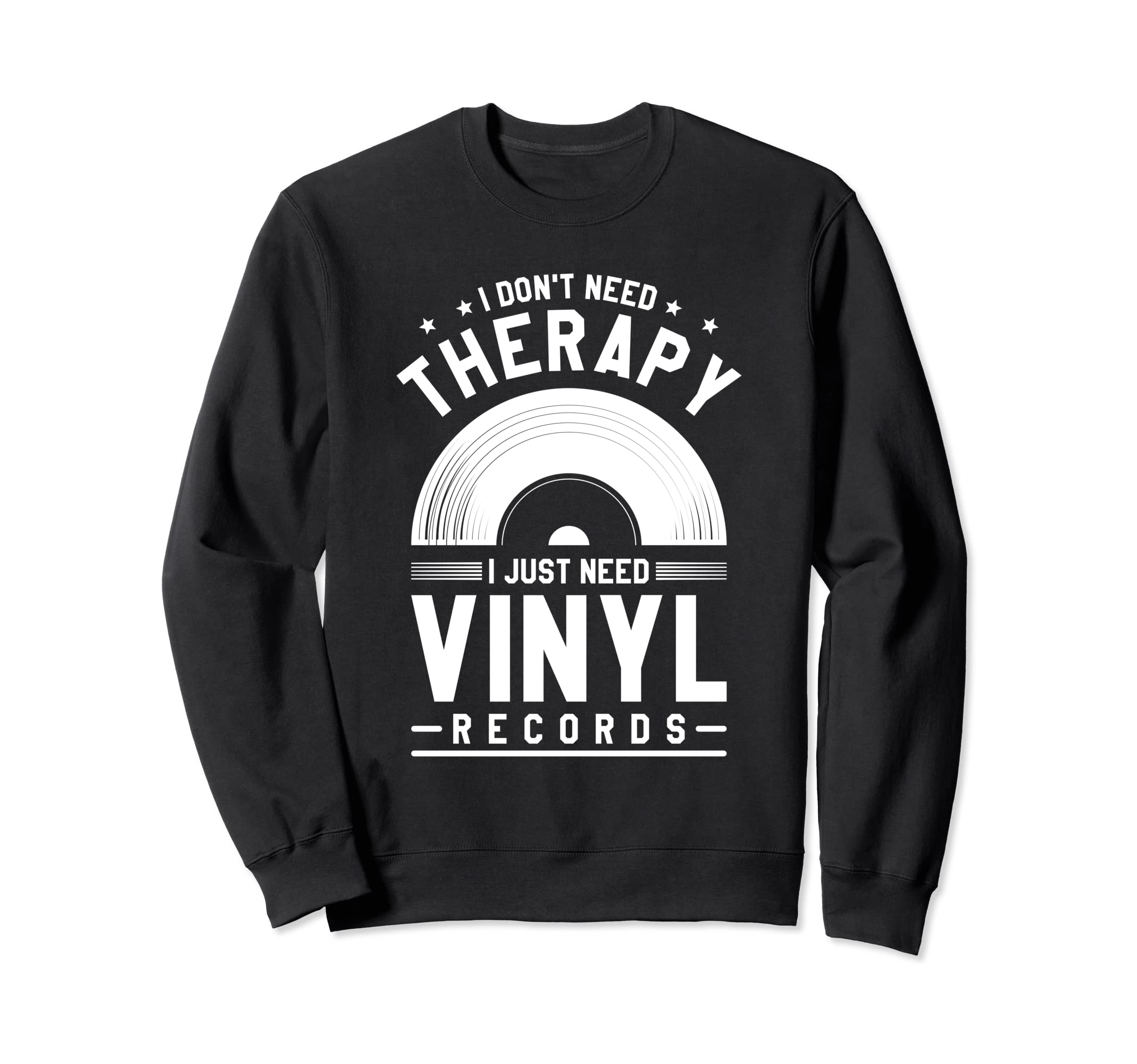I Dont Need Therapy I Just Need Sweatshirt - Minimalist Print for Adults - T-Shirt, Sweatshirt, Hoodie