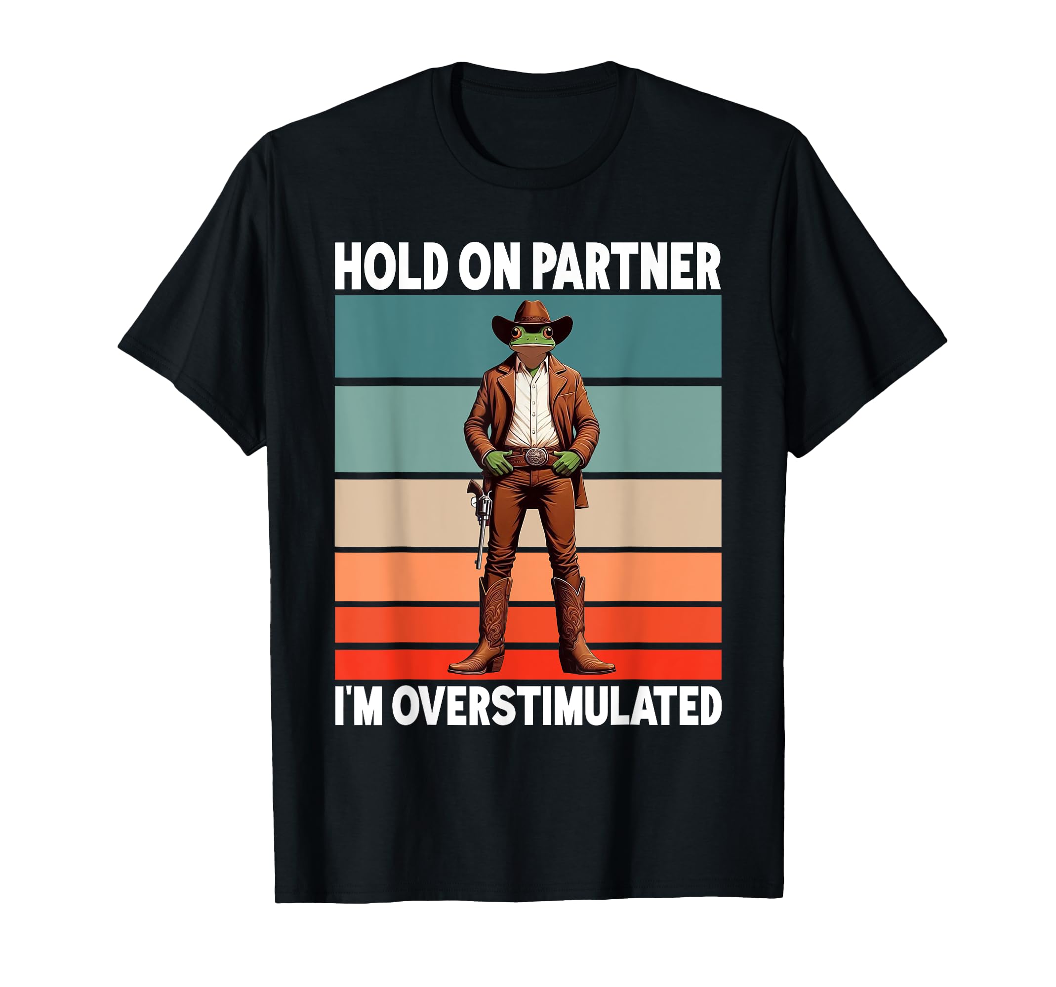 Hold Partner Im Overstimulated Funny T-Shirt - Novelty Apparel Men Women - T-Shirt, Sweatshirt, Hoodie