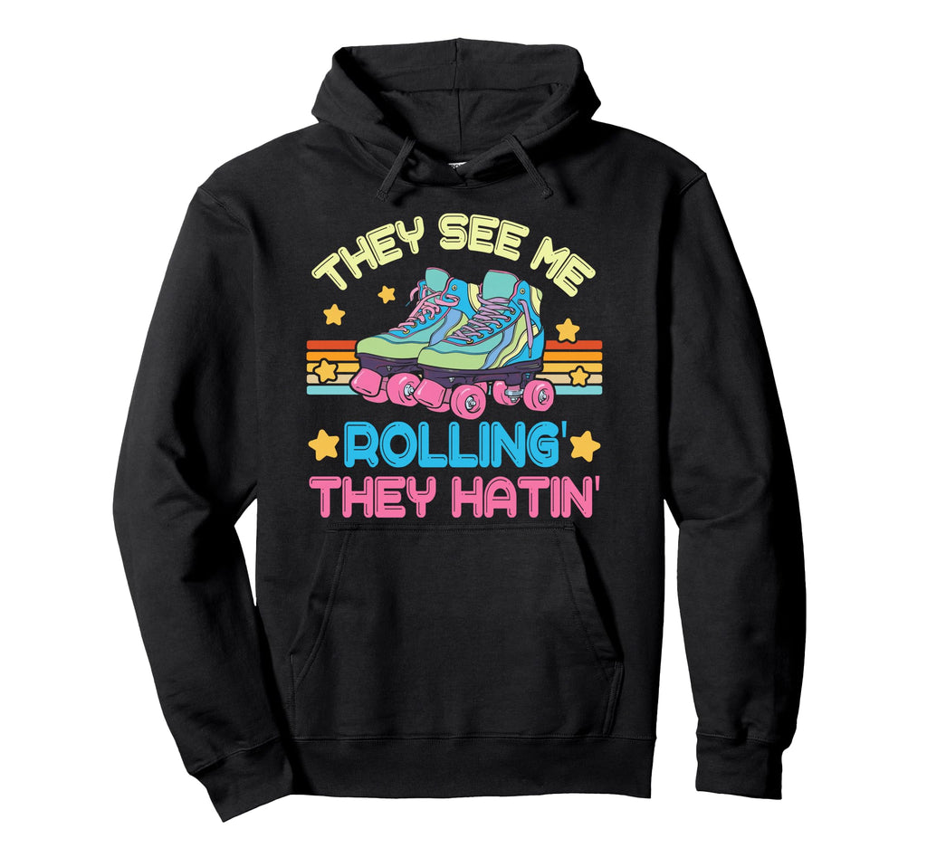Roller Skating They See Me Rollin They Hoodie - Unique Graphic for Adults - T-Shirt, Sweatshirt, Hoodie