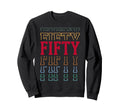 Fifty 50Th Birthday Layered Text Sweatshirt - Streetwear Style Men Women - T-Shirt, Sweatshirt, Hoodie