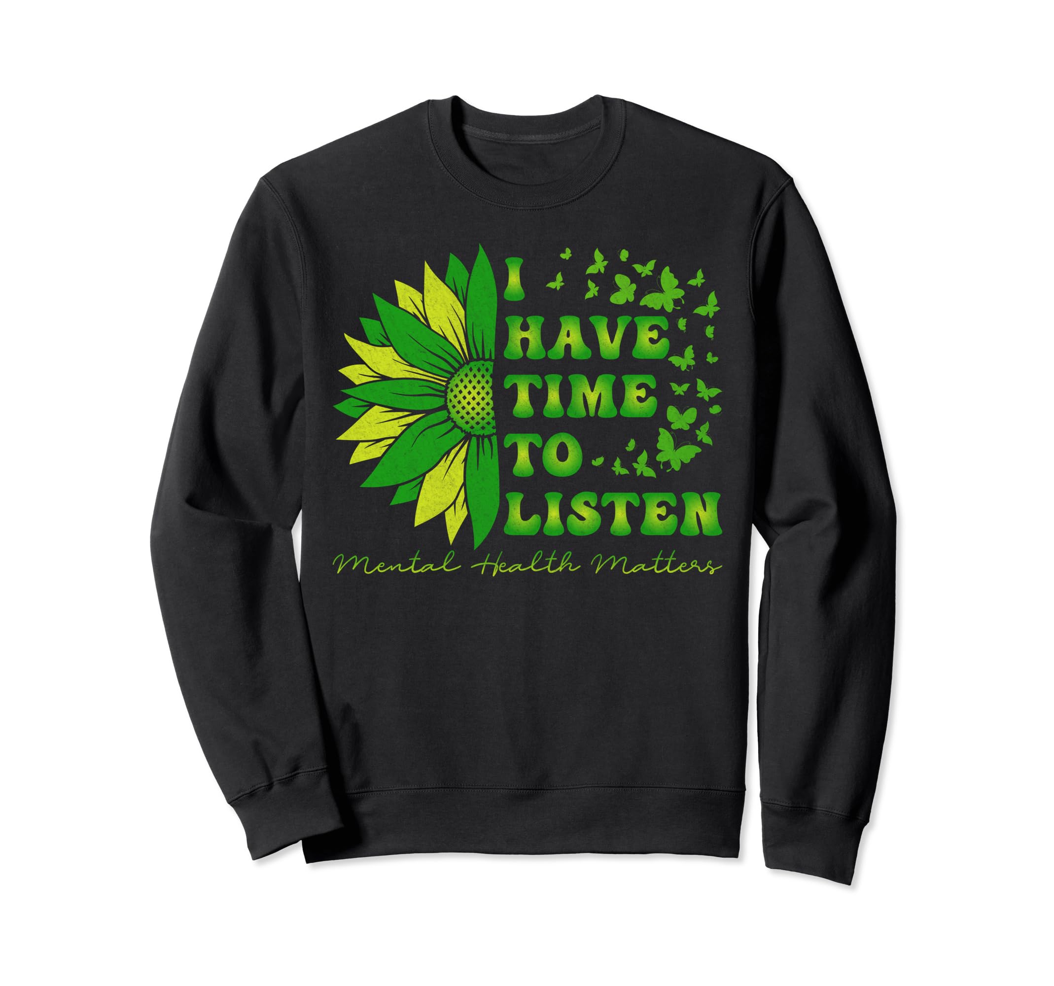 I Have Time To Listen Green Sweatshirt - Streetwear Style Men Women - T-Shirt, Sweatshirt, Hoodie