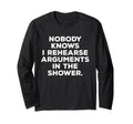 Nobody Knows I Rehearse Arguments T-Shirt - Unique Graphic Men Women - T-Shirt, Sweatshirt, Hoodie
