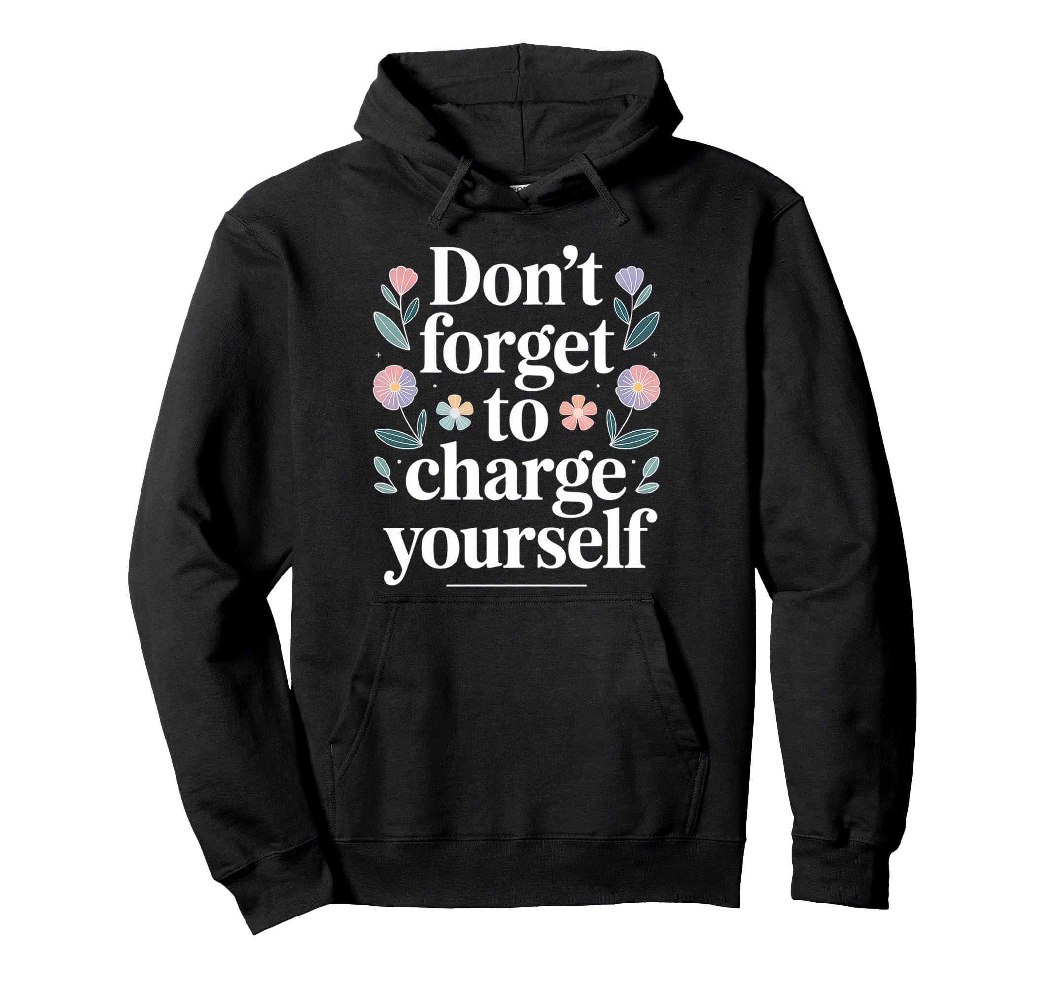 Dont Forget To Charge Yourself Self Hoodie - Minimalist Print for Adults - T-Shirt, Sweatshirt, Hoodie
