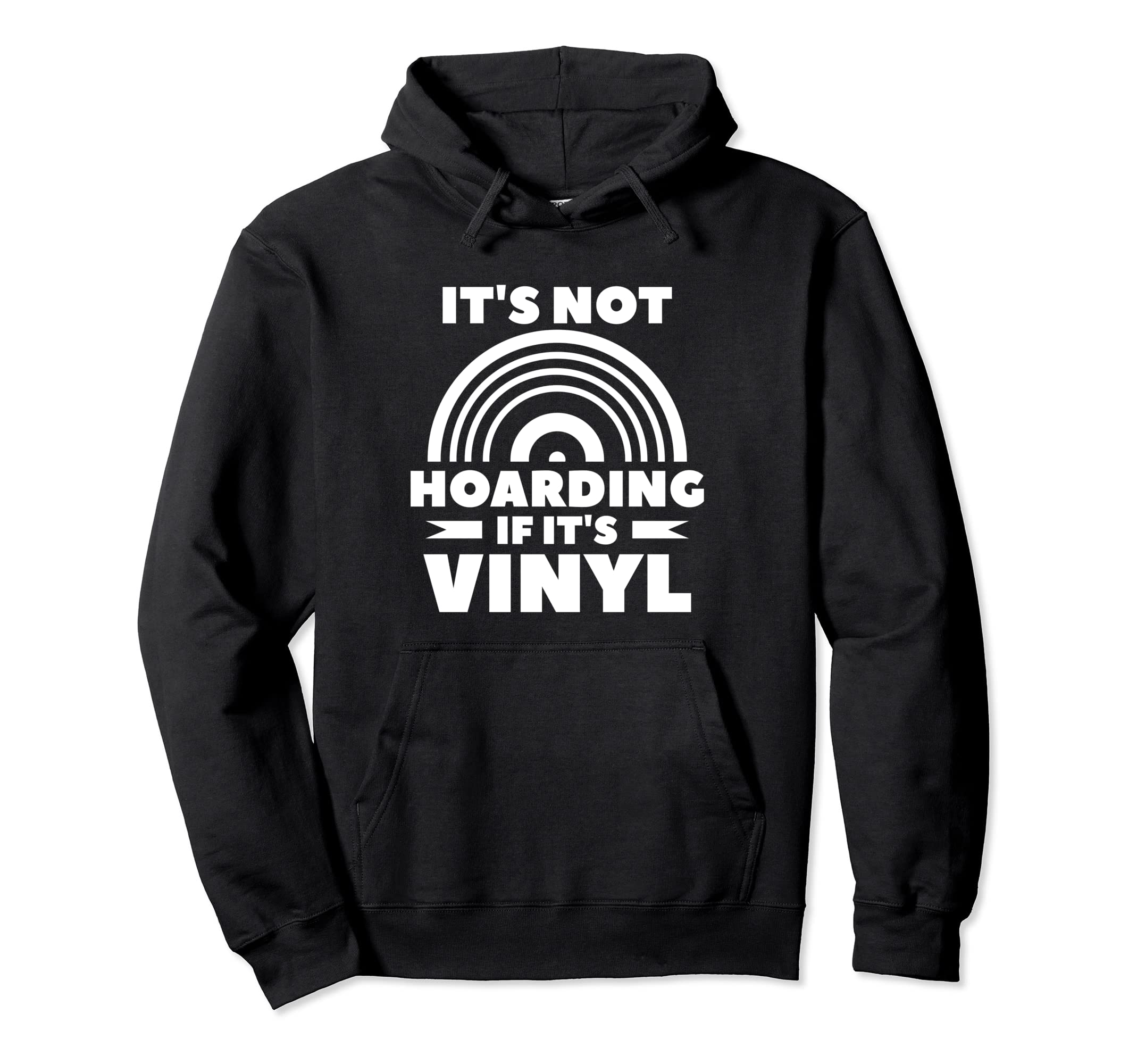 Its Not Hoarding If Its Vinyl Music Hoodie - Casual Everyday Wear Unisex - T-Shirt, Sweatshirt, Hoodie