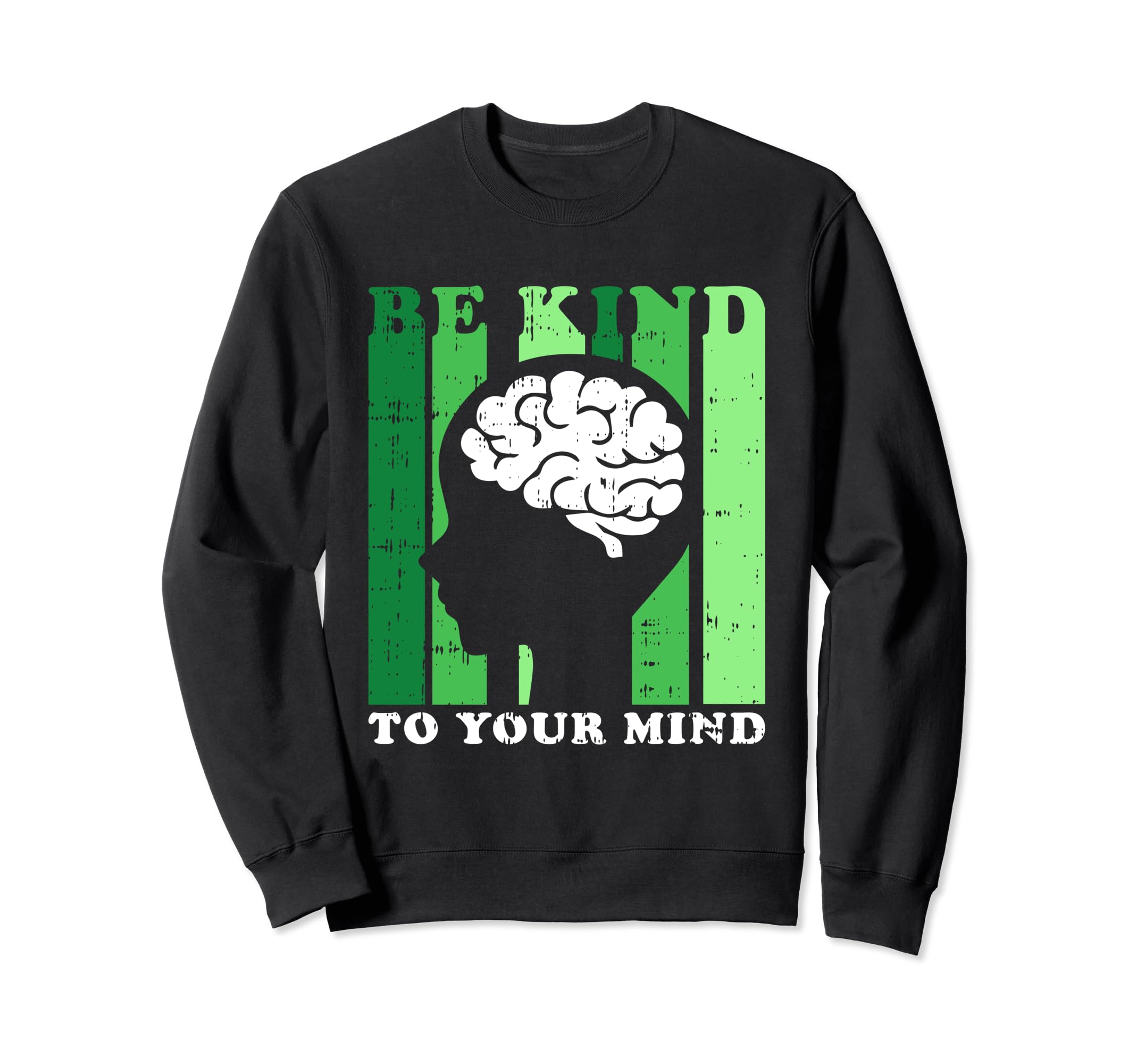 Be Kind To Your Mind Mental Health Sweatshirt - Trendy Graphic for Adults - T-Shirt, Sweatshirt, Hoodie