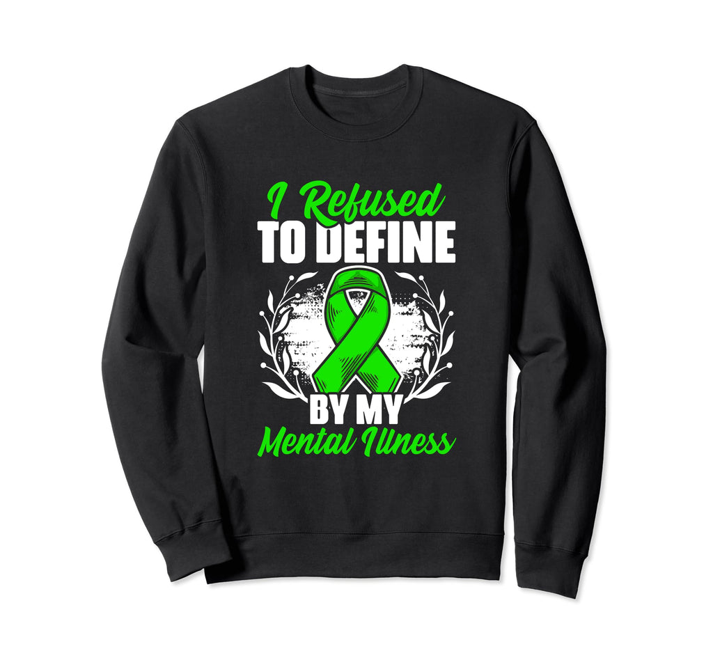 Refused To Define Mental Illness Sweatshirt - Graphic Print Men Women - T-Shirt, Sweatshirt, Hoodie