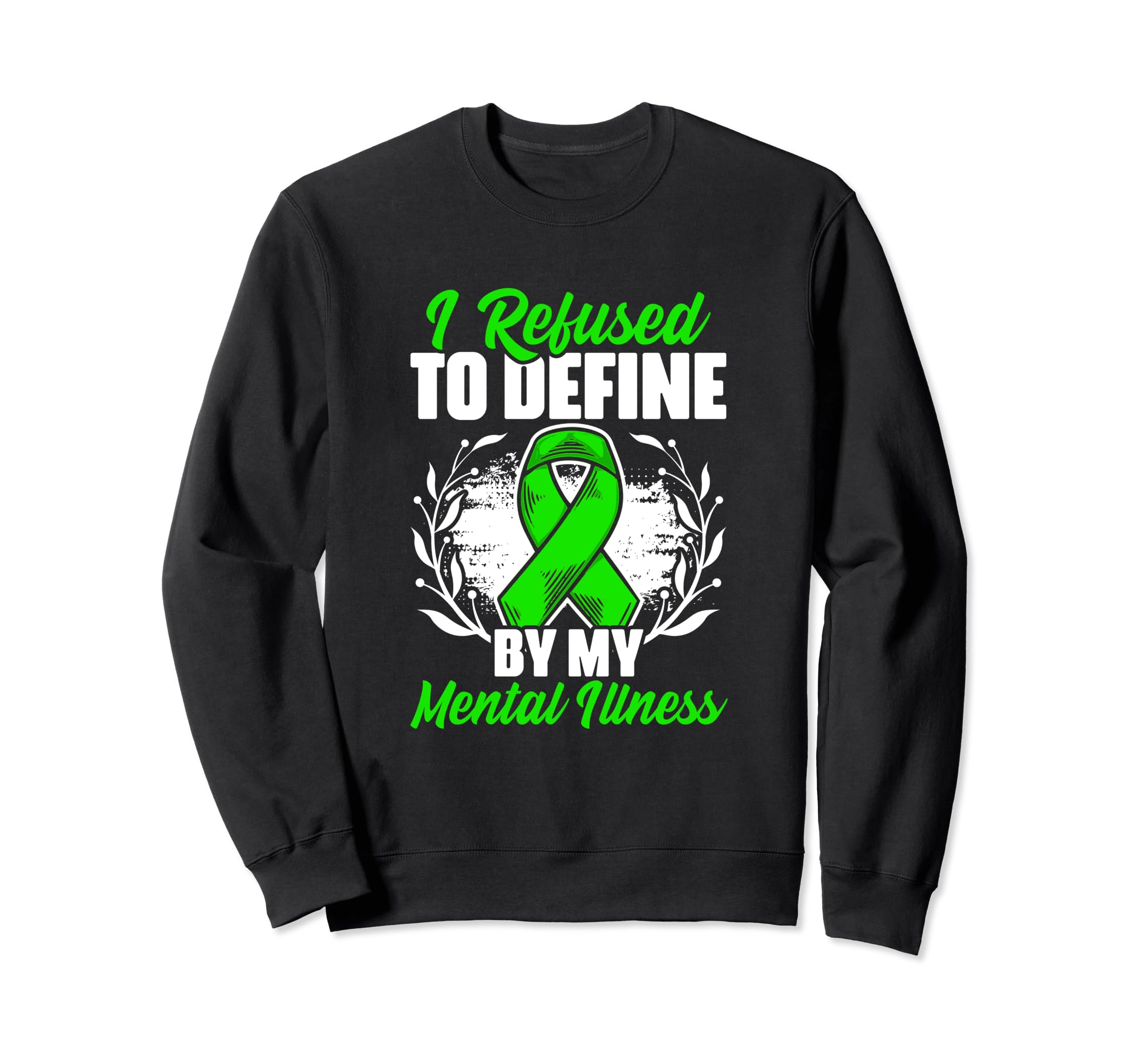 Refused To Define Mental Illness Sweatshirt - Graphic Print Men Women - T-Shirt, Sweatshirt, Hoodie