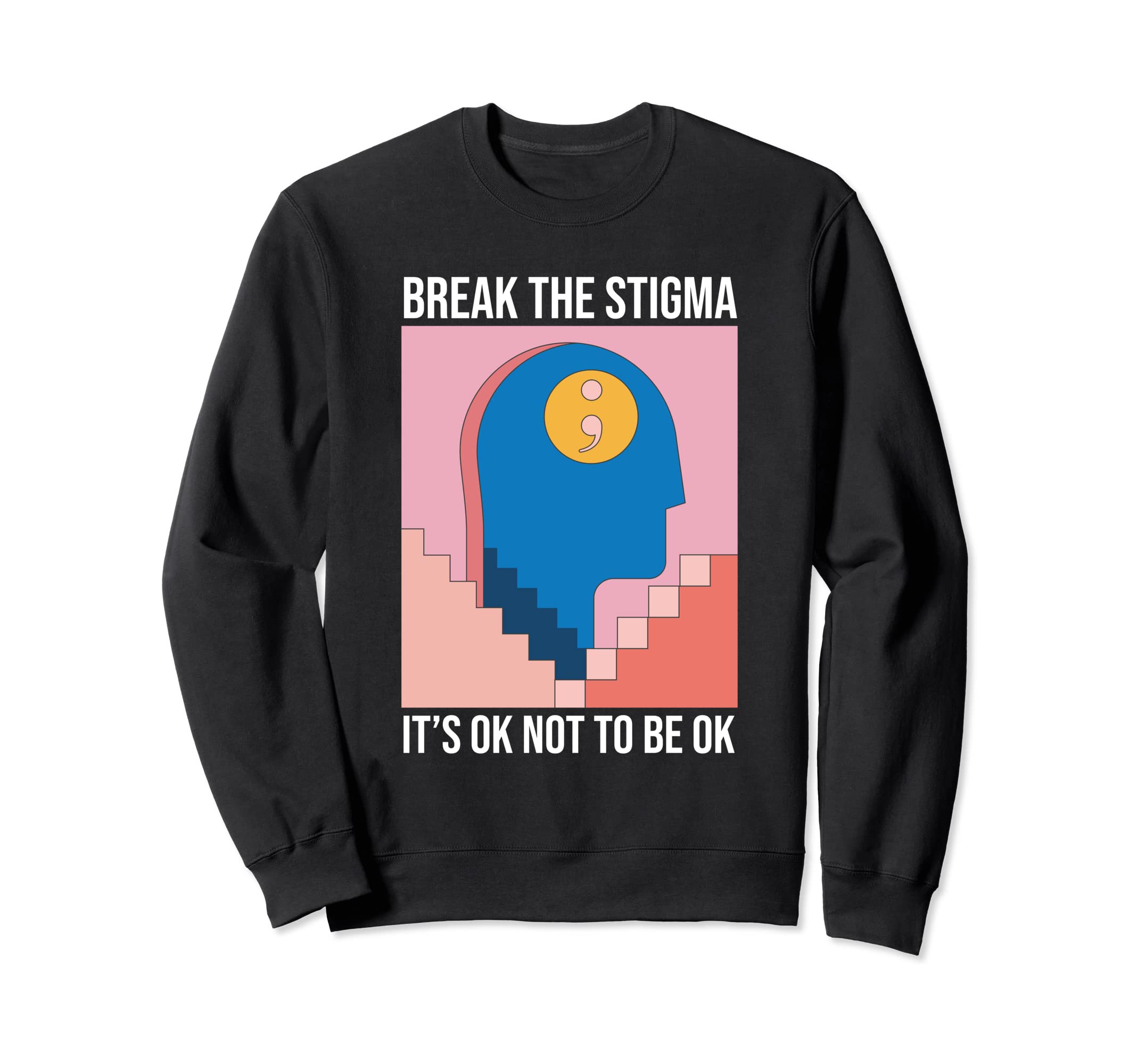 Break Stigma Its Ok Not To Be Ok Sweatshirt - Minimalist Print Men Women - T-Shirt, Sweatshirt, Hoodie